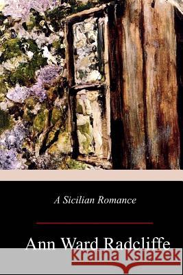 A Sicilian Romance Ann Ward Radcliffe 9781976235542 Createspace Independent Publishing Platform