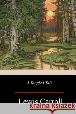 A Tangled Tale Lewis Carroll 9781976235658 Createspace Independent Publishing Platform