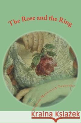 The Rose and the Ring William Makepeace Thackeray 9781976237225 Createspace Independent Publishing Platform