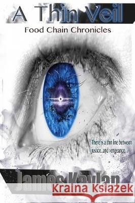 A Thin Veil: Food Chain Chronicles (Vol. 2) James Kaylan 9781976237720 Createspace Independent Publishing Platform