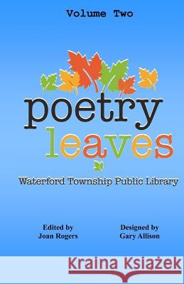 Poetry Leaves: Adult Contemporary Various Poets Joan Rogers Gary Allison 9781976237911 Createspace Independent Publishing Platform