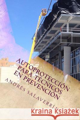 Autoproteccion Para Tecnicos En Prevencion Andres Salaverria 9781976239595 Createspace Independent Publishing Platform