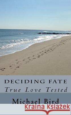 Deciding Fate: True Love Tested Michael Bird 9781976240041