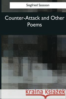 Counter-Attack and Other Poems Siegfried Sassoon 9781976241352 Createspace Independent Publishing Platform