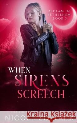 When Sirens Screech Nicole Zoltack 9781976241567 Createspace Independent Publishing Platform