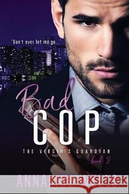Bad Cop Annalise Wells 9781976242076 Createspace Independent Publishing Platform