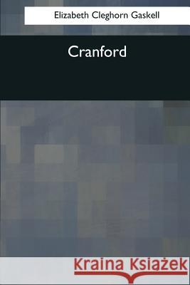 Cranford Elizabeth Cleghorn Gaskell 9781976242113 Createspace Independent Publishing Platform