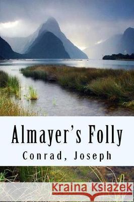 Almayer's Folly Conrad Joseph 9781976242731 Createspace Independent Publishing Platform