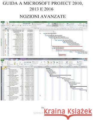 Guida a Microsoft Project 2010, 2013 E 2016: Nozioni Avanzate Gemma Ferrero 9781976243554 Createspace Independent Publishing Platform