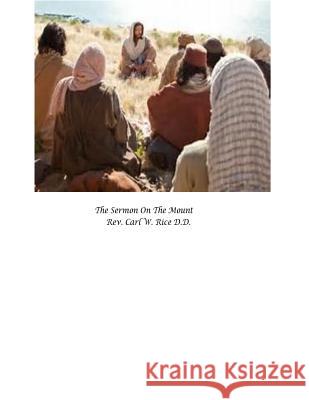 The Sermon On The Mount Rice D. D., Carl W. 9781976243769