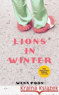 Lions In Winter: 10th Anniversary Edition Poon, Wena 9781976245558 Createspace Independent Publishing Platform