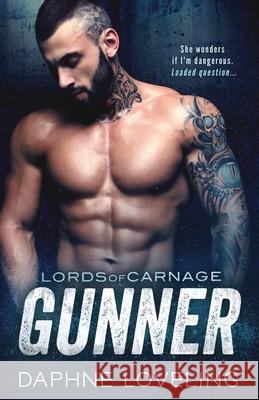 Gunner: Lords of Carnage MC Daphne Loveling 9781976245589 Createspace Independent Publishing Platform