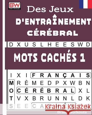 Des Jeux d'Entraînement Cérébral - Mots Cachés 1 Brain Workouts 9781976245848