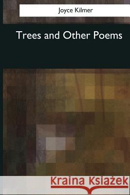 Trees and Other Poems Joyce Kilmer 9781976246043