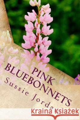 Pink Bluebonnets Sussie Jordan   9781976248061 Createspace Independent Publishing Platform
