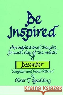 Be Inspired - December Oliver T. Spedding 9781976248368
