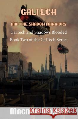 GalTech and the Shadow Warriors GalTech and Shadows Blooded Indiana, Magnum 9781976248382