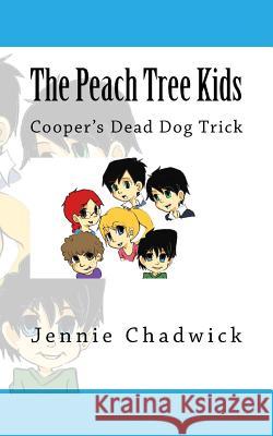 The Peach Tree Kids Coopers Dead DogTrick Chadwick, Jennie 9781976249051