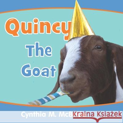 Quincy the Goat Cynthia M. McBride 9781976249129 Createspace Independent Publishing Platform