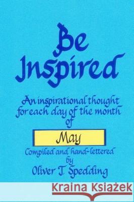 Be Inspired - May Oliver T. Spedding 9781976249327 Createspace Independent Publishing Platform