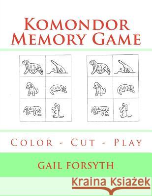 Komondor Memory Game: Color - Cut - Play Gail Forsyth 9781976249334 Createspace Independent Publishing Platform