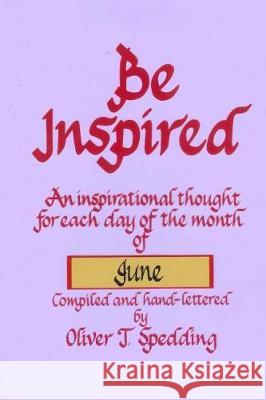 Be Inspired - June Oliver T. Spedding 9781976249617 Createspace Independent Publishing Platform