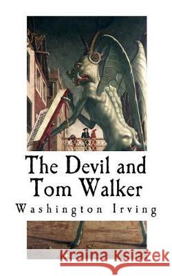 The Devil and Tom Walker: Short Horror Stories Washington Irving 9781976251177 Createspace Independent Publishing Platform