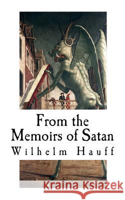 From the Memoirs of Satan: Classic Horror Stories Wilhelm Hauff Frederic Soulie 9781976251436 Createspace Independent Publishing Platform