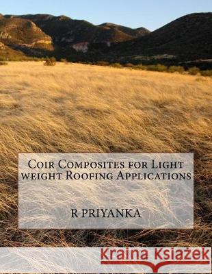 Coir Composites for Light weight Roofing Applications Priyanka 9781976256578