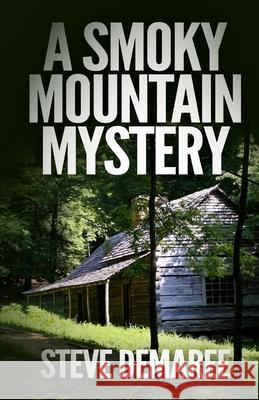 A Smoky Mountain Mystery Steve Demaree 9781976256721