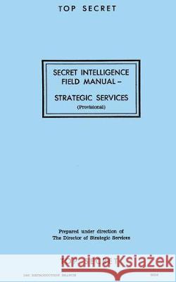 Secret Intelligence Field Manual: Strategic Services Oss Reproduction Branch 9781976261060 Createspace Independent Publishing Platform