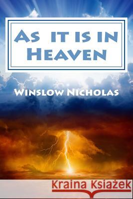 As it is in Heaven Nicholas, Winslow 9781976263996 Createspace Independent Publishing Platform
