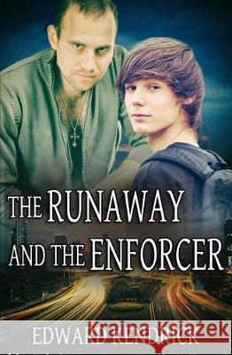 The Runaway and the Enforcer Edward Kendrick 9781976264351 Createspace Independent Publishing Platform