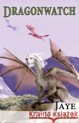 Dragonwatch Jaye McKenna 9781976265402 Createspace Independent Publishing Platform