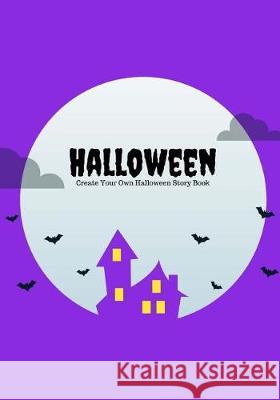 Halloween: Create Your Own Halloween Story Book, 100 Pages, Purple Scream Creative Kid 9781976266843 Createspace Independent Publishing Platform