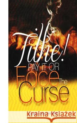 Tithe! Pay It Or Face The Curse Nkanu Ovai Nkanu 9781976267857 Createspace Independent Publishing Platform