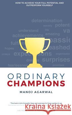 Ordinary Champions: How to Achieve Your Full Potential And Outperform Yourself Willcox, David R. 9781976269745 Createspace Independent Publishing Platform