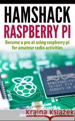 Hamshack Raspberry Pi Jeremy Stephens 9781976271847 Createspace Independent Publishing Platform