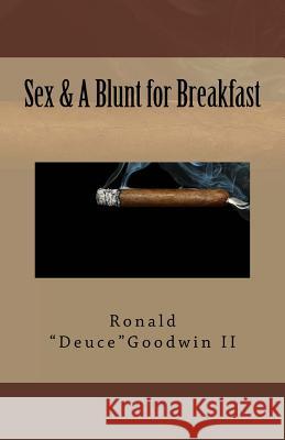 Sex & a Blunt for Breakfast Ronald Goodwin 9781976271977