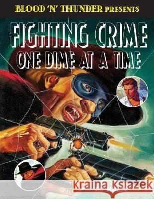 Fighting Crime One Dime at a Time: The Great Pulp Heroes Ed Hulse 9781976273452 Createspace Independent Publishing Platform