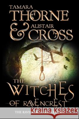 The Witches of Ravencrest: Volume Two of the Ravencrest Saga Tamara Thorne Alistair Cross 9781976274916