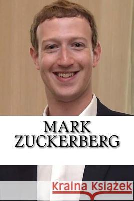 Mark Zuckerberg: A Biography of the Facebook Billionaire Eric Jones 9781976275777