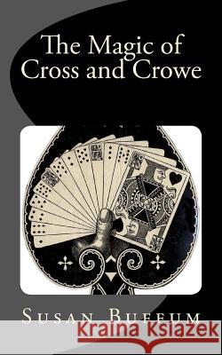 The Magic of Cross and Crowe Susan Buffum 9781976278280 Createspace Independent Publishing Platform