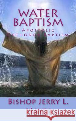 Water Baptism Bishop Jerry L Hayes 9781976280320