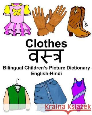 English-Hindi Clothes Bilingual Children's Picture Dictionary Richard Carlso 9781976282546 Createspace Independent Publishing Platform