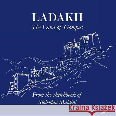 Ladakh: The Land of Gompas Slobodan Maldini 9781976285431 Createspace Independent Publishing Platform