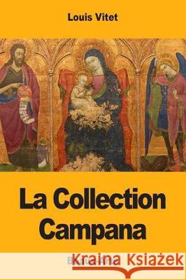 La Collection Campana Louis Vitet 9781976288685 Createspace Independent Publishing Platform