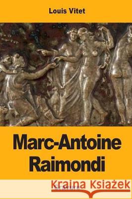 Marc-Antoine Raimondi Louis Vitet 9781976288777 Createspace Independent Publishing Platform