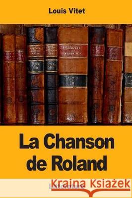 La Chanson de Roland Louis Vitet 9781976288876 Createspace Independent Publishing Platform