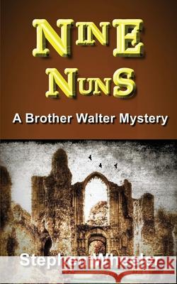 Nine Nuns Stephen Wheeler 9781976289019